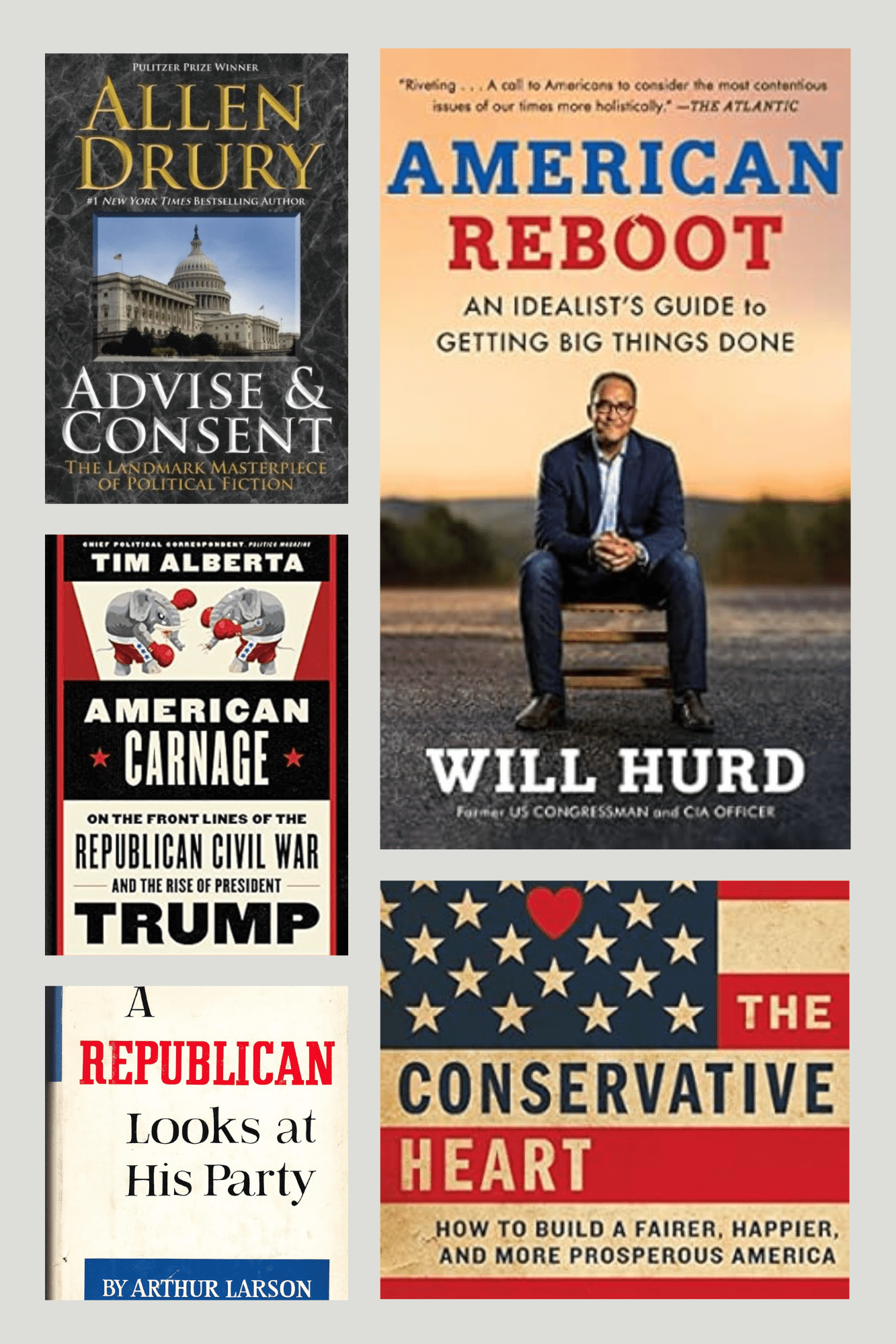 A collage of the covers of the books: Advise & Consent by Allen Drury, American Carnage by Tim Alberta, A Republican looks at his Pary by Arthur Larson, American Reboot by Will Hurd, and The Conservative Heart by Arthur Brooks